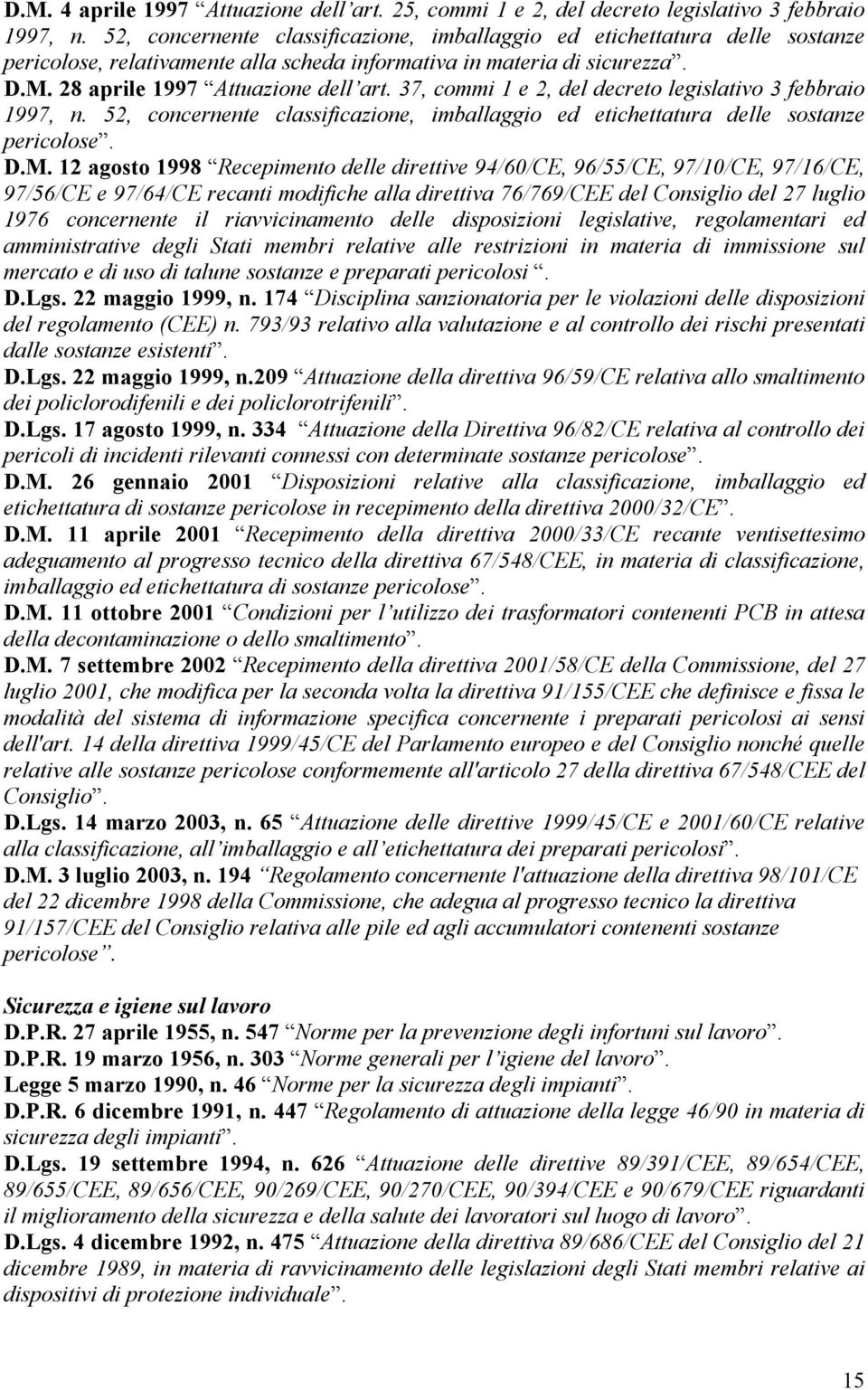 37, commi 1 e 2, del decreto legislativo 3 febbraio 1997, n. 52, concernente classificazione, imballaggio ed etichettatura delle sostanze pericolose. D.M.