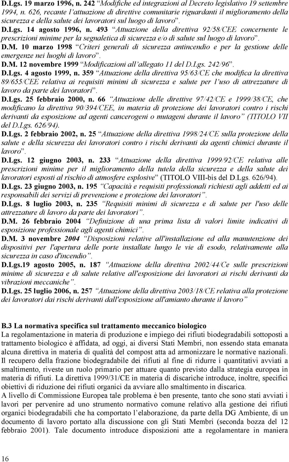 493 Attuazione della direttiva 92/58/CEE concernente le prescrizioni minime per la segnaletica di sicurezza e/o di salute sul luogo di lavoro. D.M.