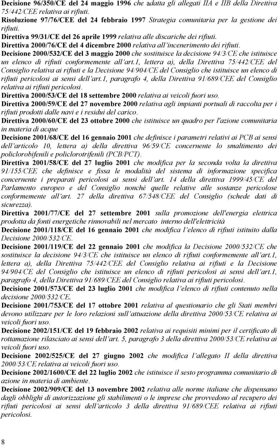 Direttiva 2000/76/CE del 4 dicembre 2000 relativa all incenerimento dei rifiuti.