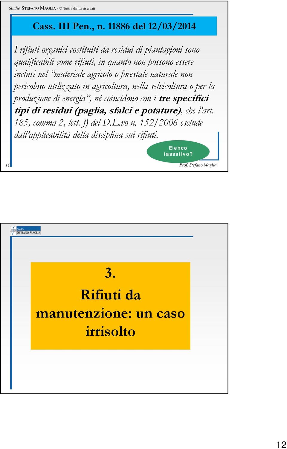 inclusi nel materiale agricolo o forestale naturale non pericoloso utilizzato in agricoltura, nella selvicoltura o per la produzione di