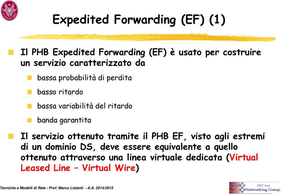 garantita Il servizio ottenuto tramite il PHB EF, visto agli estremi di un dominio DS, deve essere