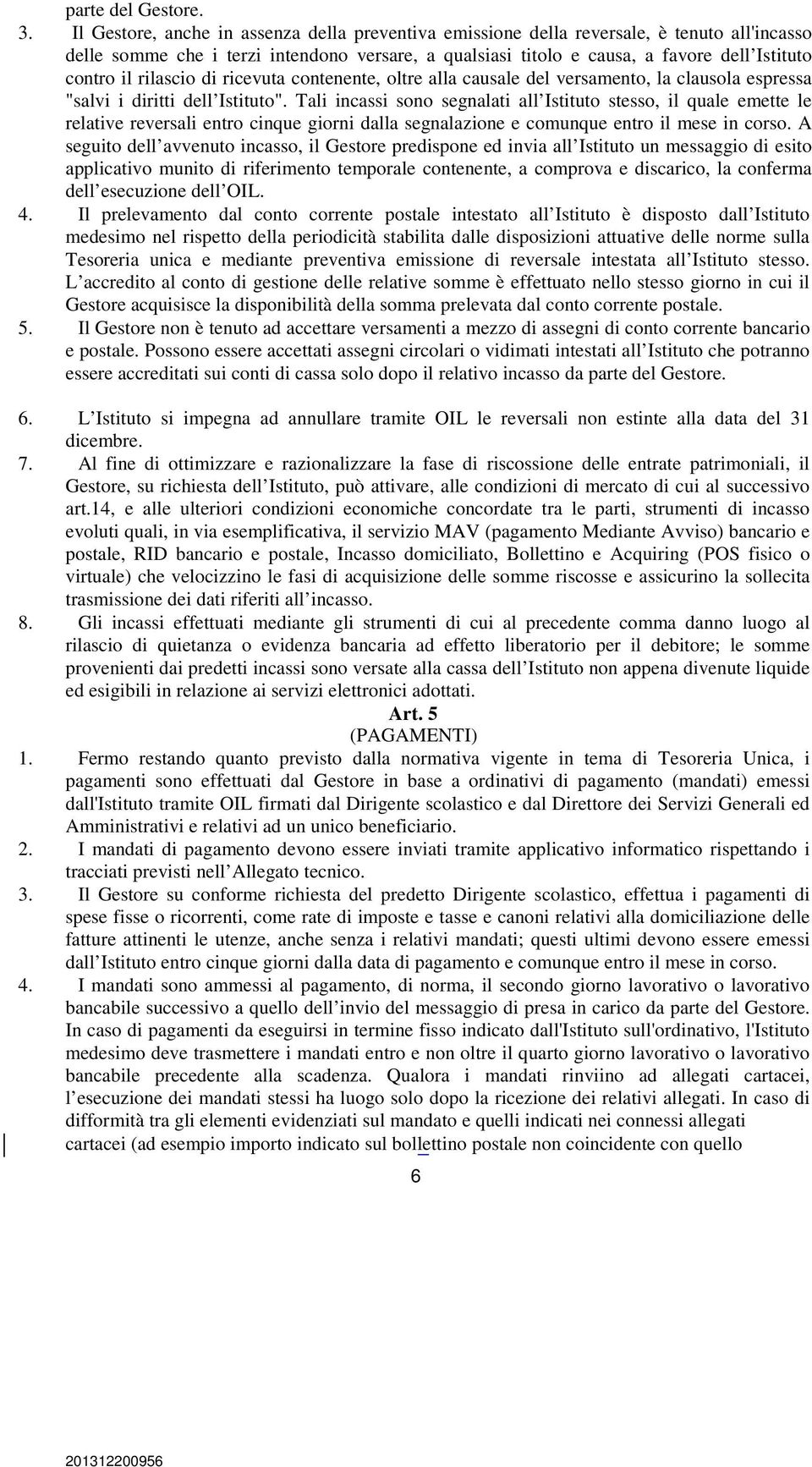 rilascio di ricevuta contenente, oltre alla causale del versamento, la clausola espressa "salvi i diritti dell Istituto".