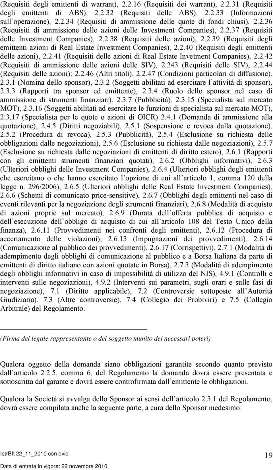 2.40 (Requisiti degli emittenti delle azioni), 2.2.41 (Requisiti delle azioni di Real Estate Invetment Companies), 2.2.42 (Requisiti di ammissione delle azioni delle SIV), 2.