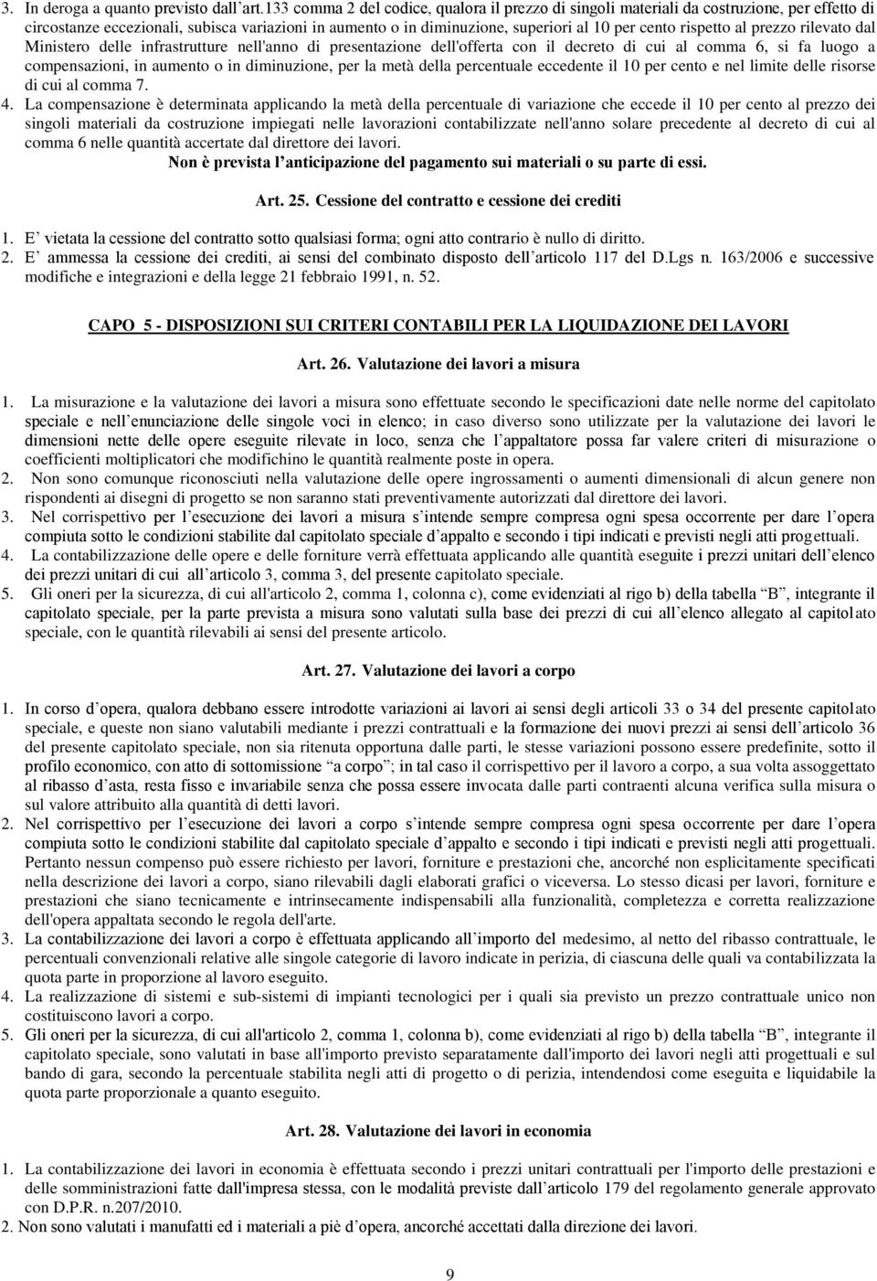 rispetto al prezzo rilevato dal Ministero delle infrastrutture nell'anno di presentazione dell'offerta con il decreto di cui al comma 6, si fa luogo a compensazioni, in aumento o in diminuzione, per