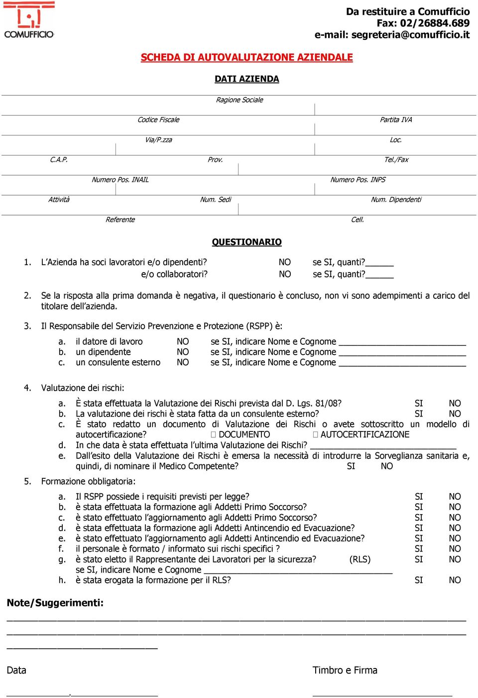 Se la risposta alla prima domanda è negativa, il questionario è concluso, non vi sono adempimenti a carico del titolare dell azienda. 3.