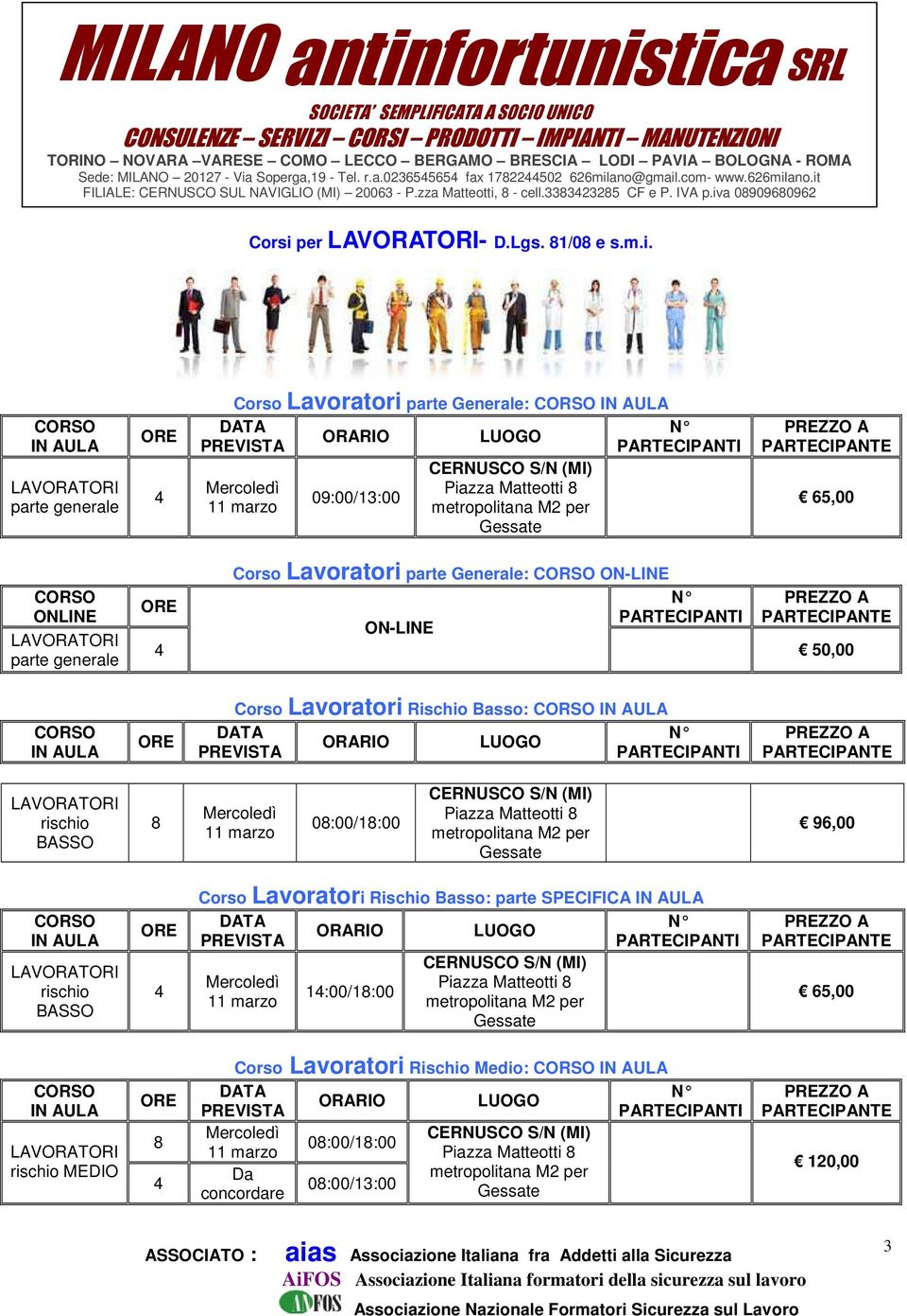 IN parte generale 4 Corso Lavoratori parte Generale: IN Mercoledì 11 marzo 09:00/13:00 S/N 65,00 ONLINE parte generale 4 Corso