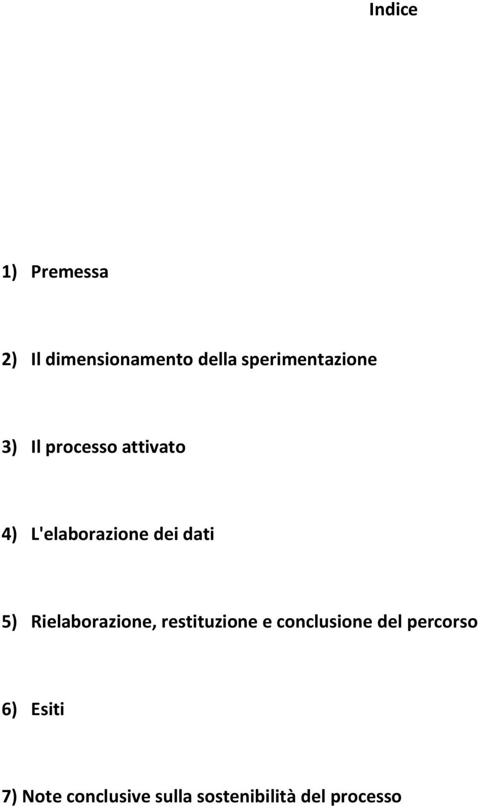 dei dati 5) Rielaborazione, restituzione e conclusione del