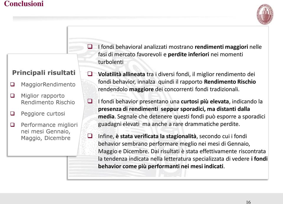 rapporto Rendimento Rischio rendendolo maggiore dei concorrenti fondi tradizionali.