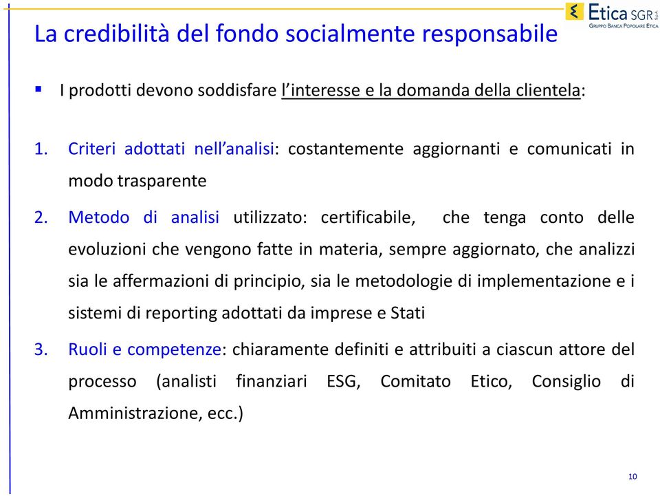 Metodo di analisi utilizzato: certificabile, che tenga conto delle evoluzioni che vengono fatte in materia, sempre aggiornato, che analizzi sia le affermazioni di