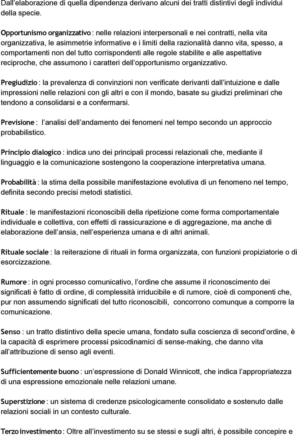 del tutto corrispondenti alle regole stabilite e alle aspettative reciproche, che assumono i caratteri dell opportunismo organizzativo.