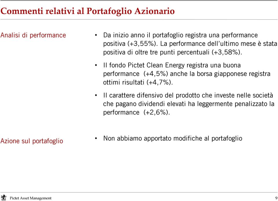 Il fondo Pictet Clean Energy registra una buona performance (+4,5%) anche la borsa giapponese registra ottimi risultati (+4,7%).