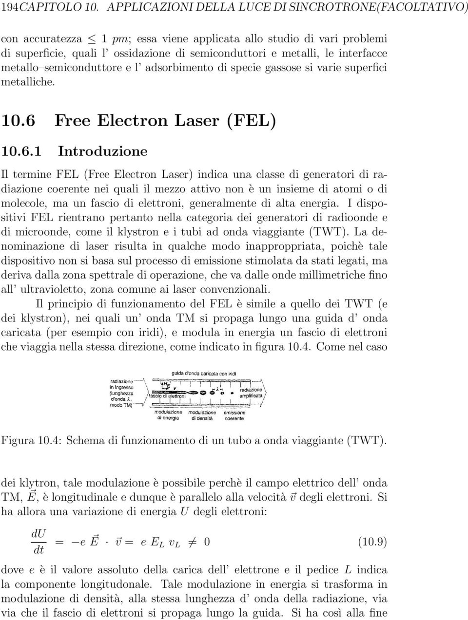 interfacce metallo semiconduttore e l adsorbimento di specie gassose si varie superfici metalliche. 10.6 