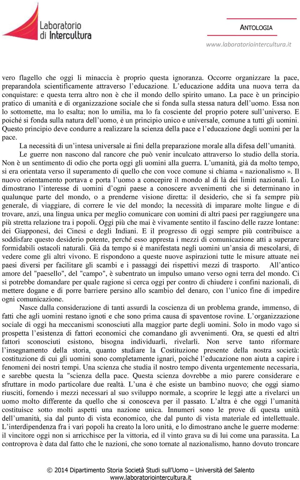 La pace è un principio pratico di umanità e di organizzazione sociale che si fonda sulla stessa natura dell uomo.