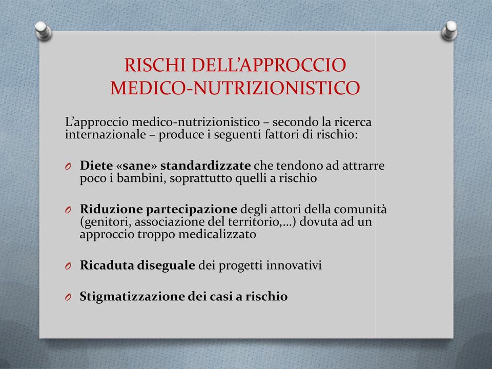 soprattutto quelli a rischio Riduzione partecipazione degli attori della comunità (genitori, associazione del