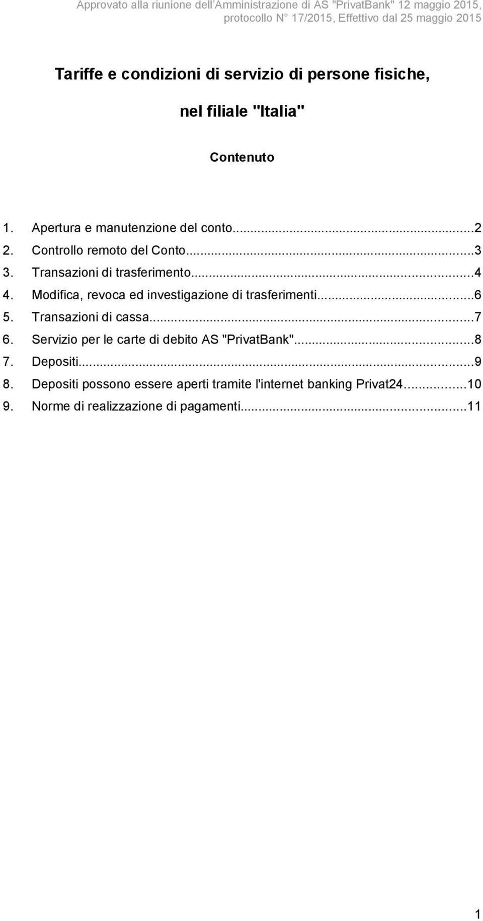 Modifica, revoca ed investigazione di trasferimenti...6 5. Transazioni di cassa...7 6.