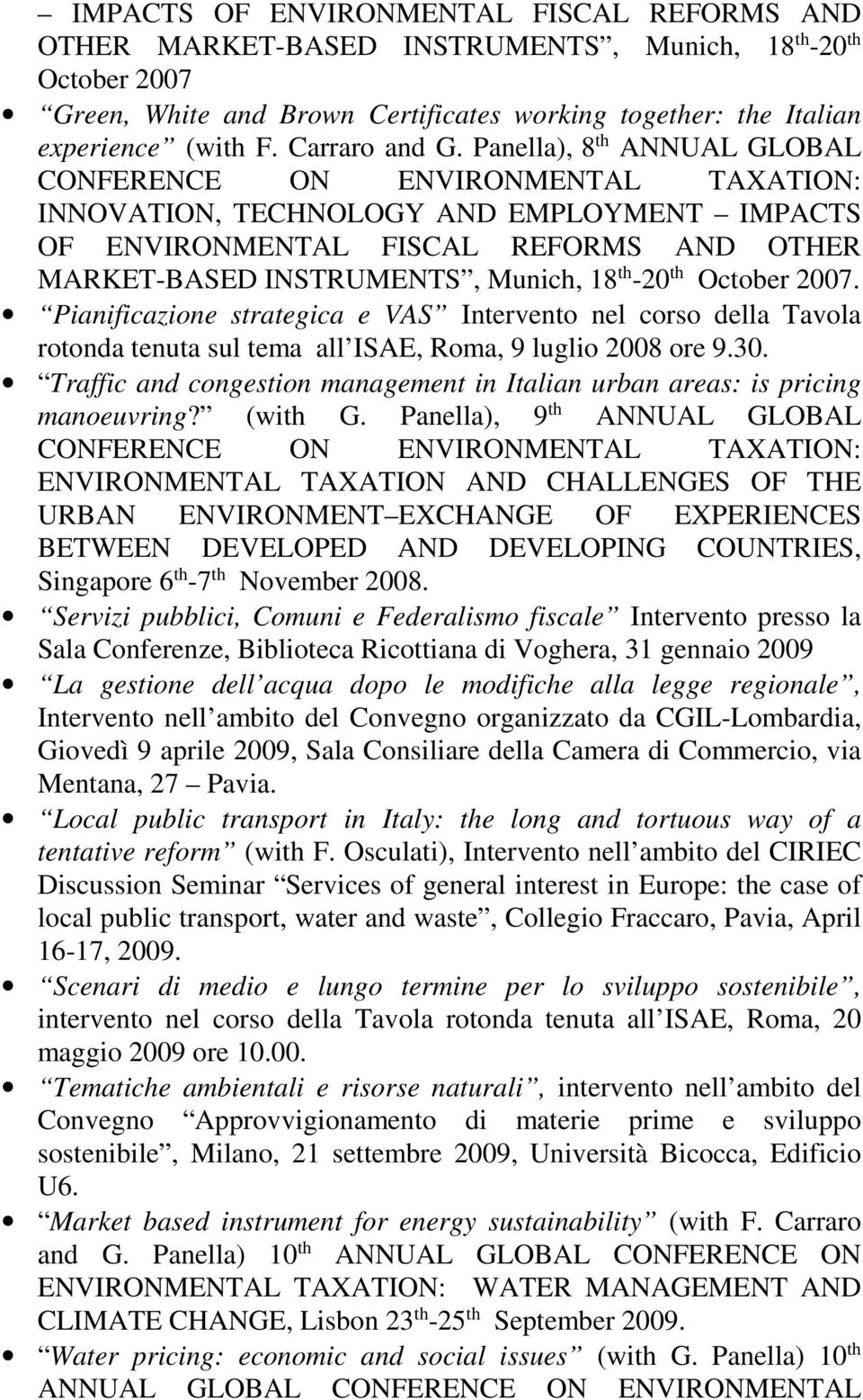 Panella), 8 th ANNUAL GLOBAL CONFERENCE ON ENVIRONMENTAL TAXATION: INNOVATION, TECHNOLOGY AND EMPLOYMENT IMPACTS OF ENVIRONMENTAL FISCAL REFORMS AND OTHER MARKET-BASED INSTRUMENTS, Munich, 18 th -20