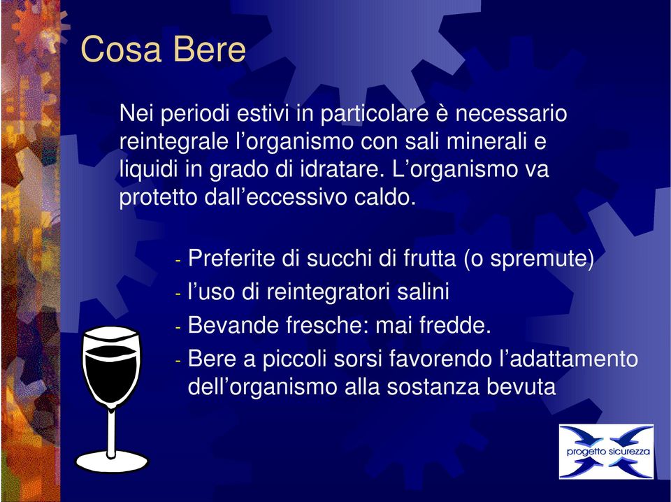 - Preferite di succhi di frutta (o spremute) - l uso di reintegratori salini - Bevande