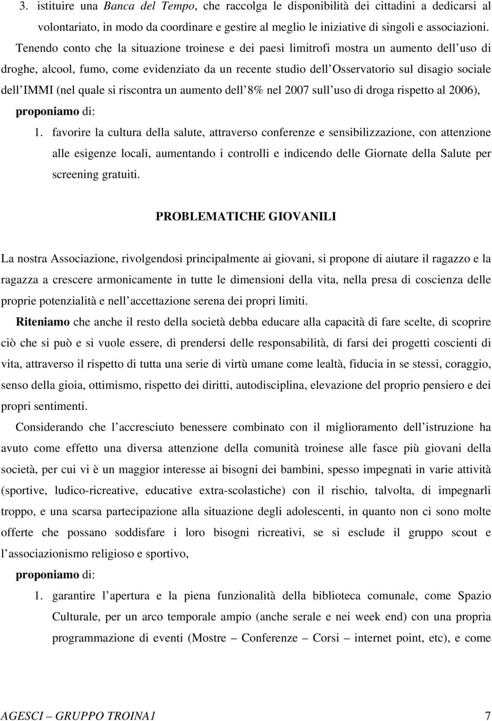 IMMI (nel quale si riscontra un aumento dell 8% nel 2007 sull uso di droga rispetto al 2006), 1.