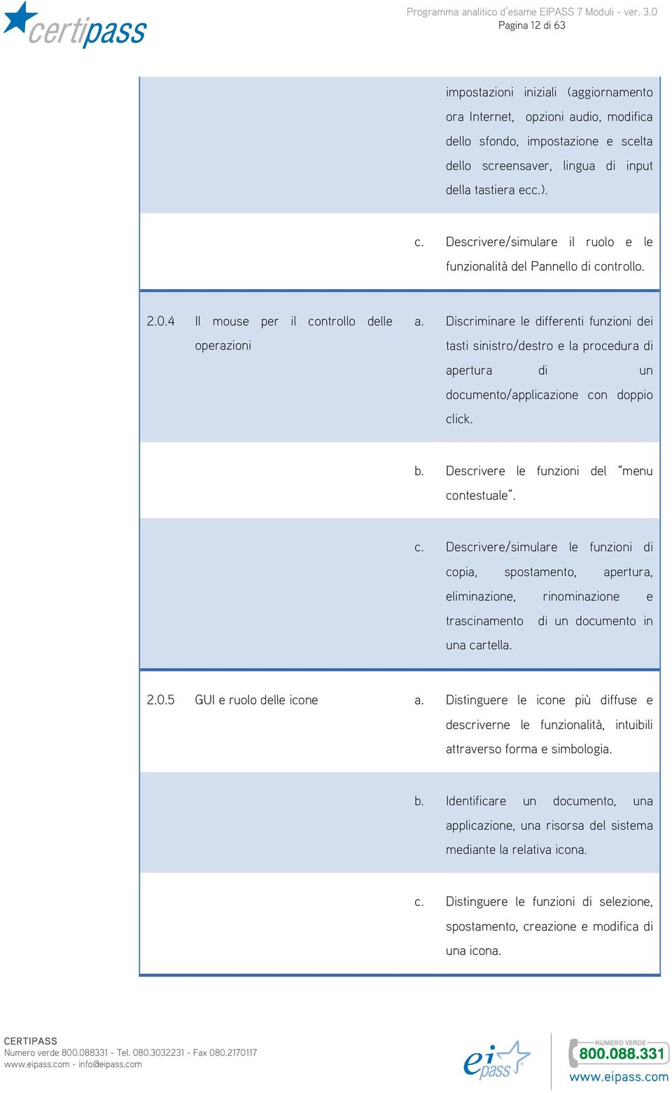 Discriminare le differenti funzioni dei tasti sinistro/destro e la procedura di apertura di un documento/applicazione co