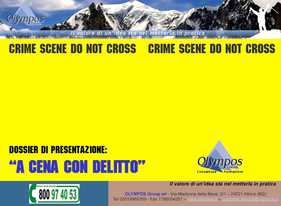 in pratica OLYMPOS Group srl - Via Madonna della Neve, 2/1 24021 Albino