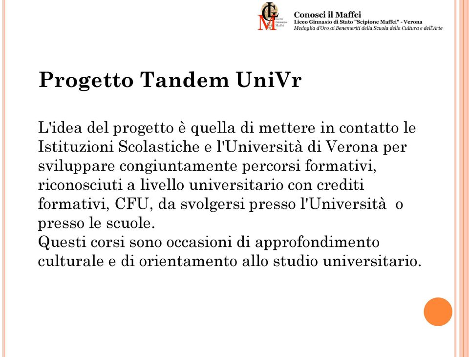 riconosciuti a livello universitario con crediti formativi, CFU, da svolgersi presso l'università