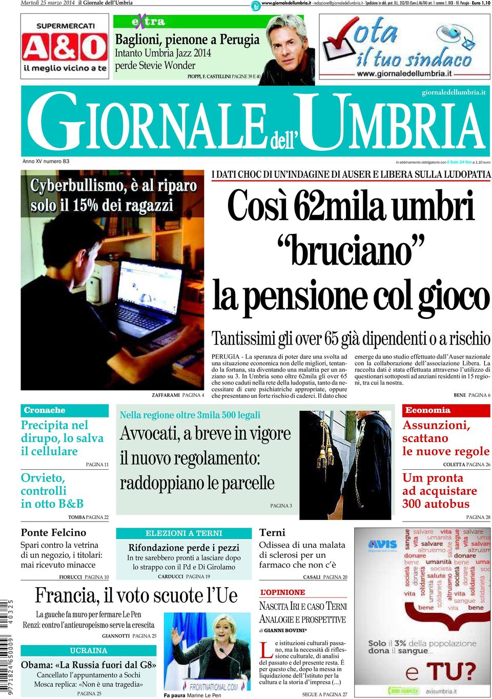 CASTELLINI PAGINE 39 E 40 Anno XV numero 83 In abbinamento obbligatorio con il Sole 24 Ore a 1,10 euro I DATI CHOC DI UN INDAGINE DI AUSER E LIBERA SULLA LUDOPATIA Cr onache Precipita nel dirupo, lo