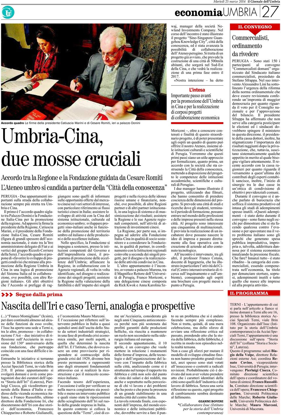 collaborazione sempre più stretta tra Umbria e Cina. Il primo è l accordo quadro siglato tra Palazzo Donini e la Fondazione Italia-Cina per la promozione della regione.