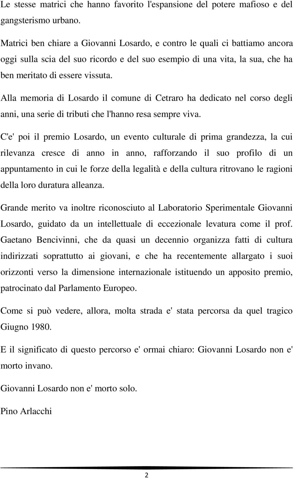 Alla memoria di Losardo il comune di Cetraro ha dedicato nel corso degli anni, una serie di tributi che l'hanno resa sempre viva.