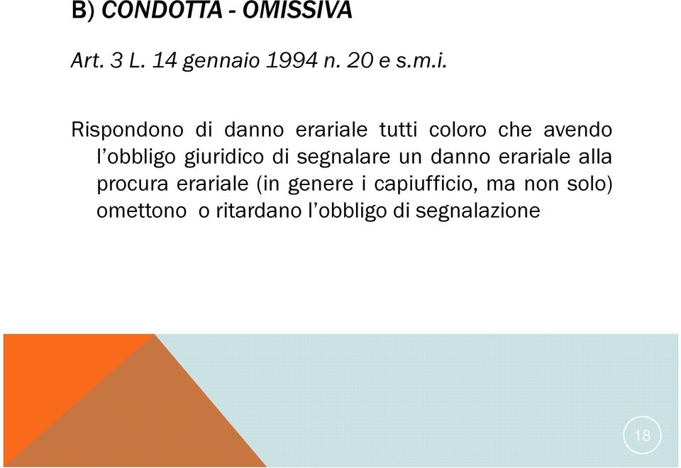 Rispondono di danno erariale tutti coloro che avendo l obbligo