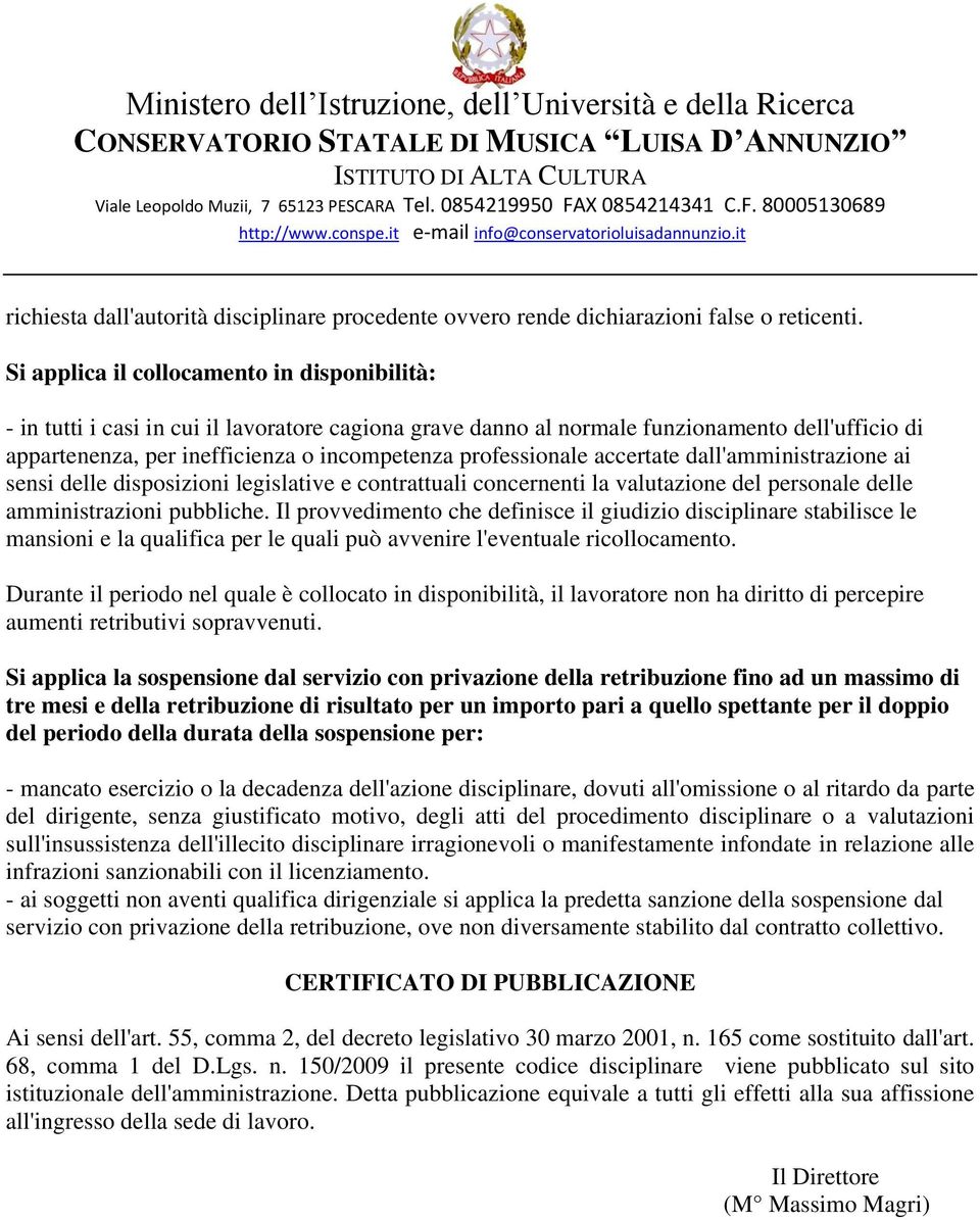 professionale accertate dall'amministrazione ai sensi delle disposizioni legislative e contrattuali concernenti la valutazione del personale delle amministrazioni pubbliche.