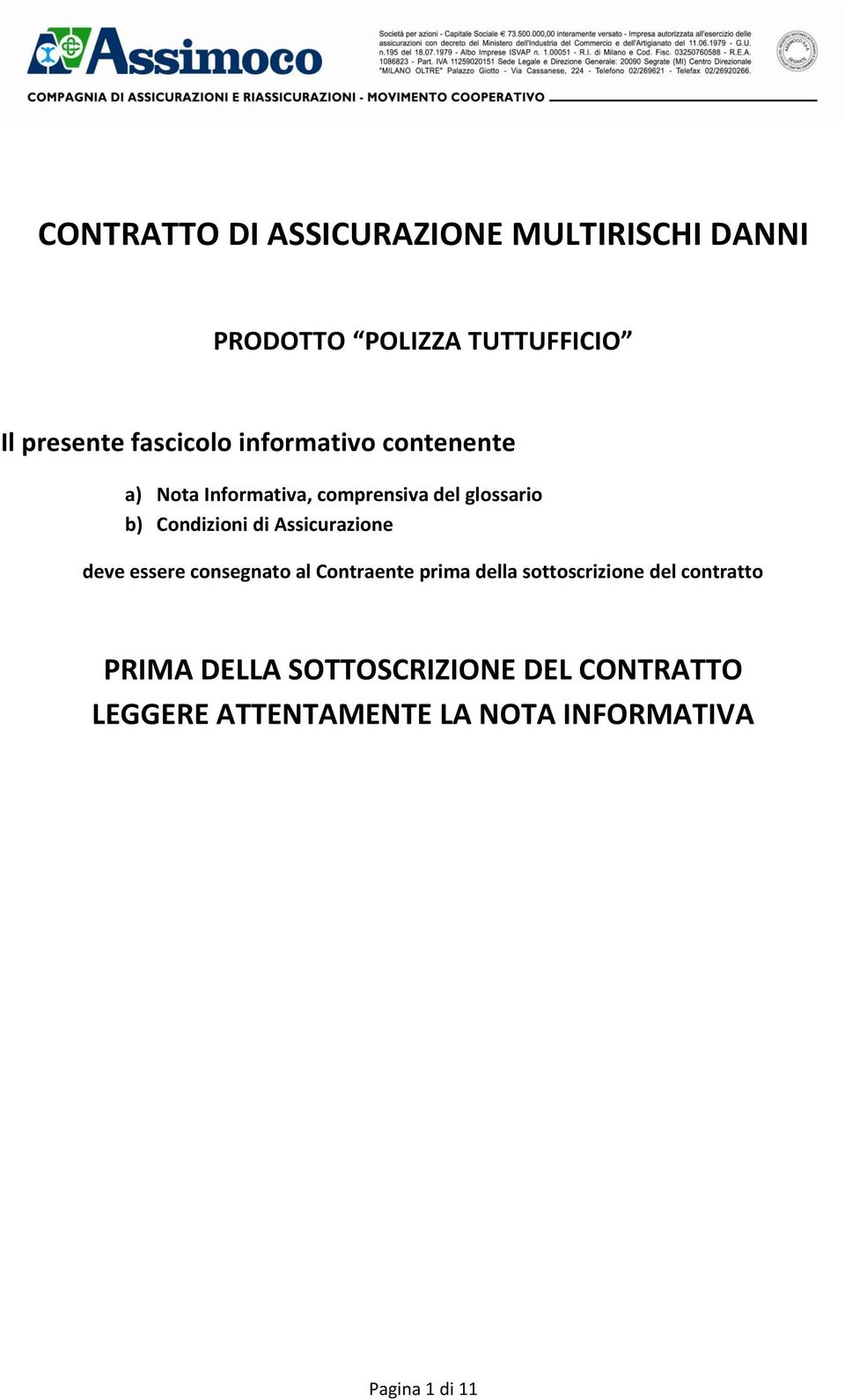 Condizioni di Assicurazione deve essere consegnato al Contraente prima della sottoscrizione