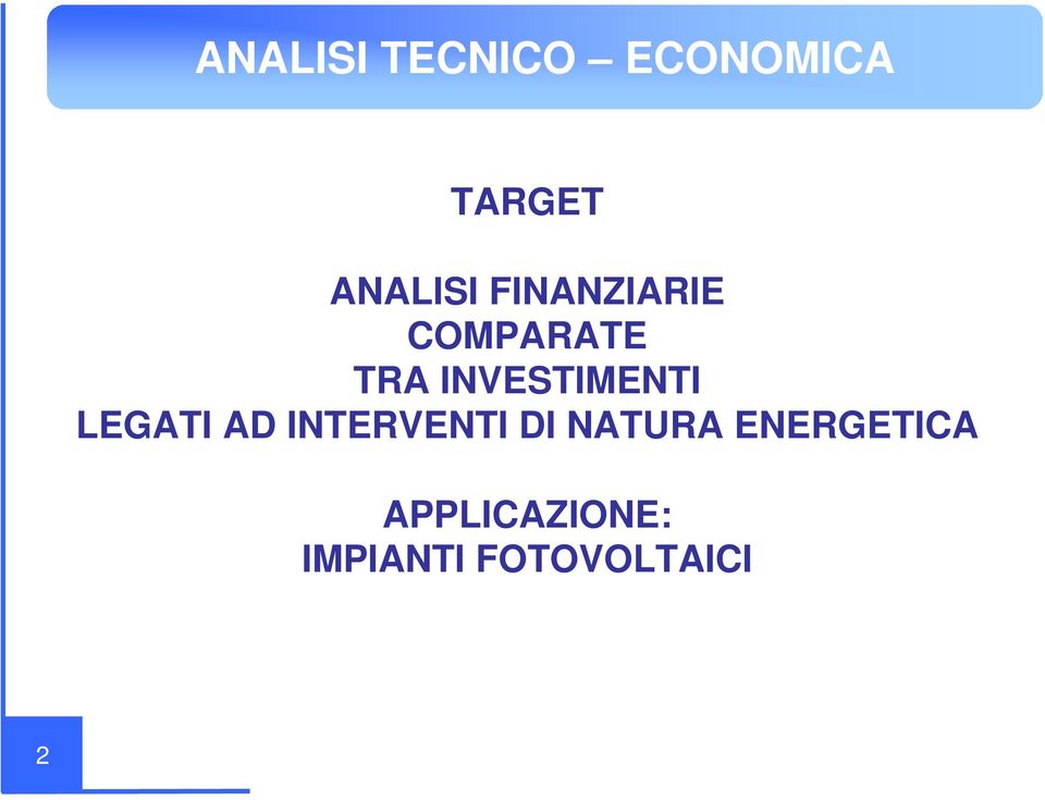 INVESTIMENTI LEGATI AD INTERVENTI DI