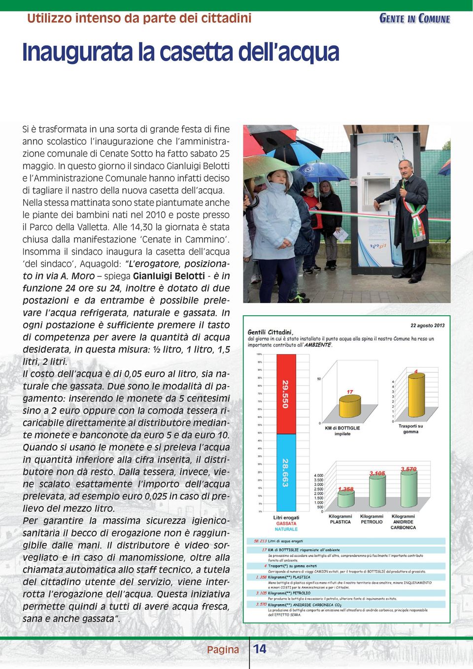 Nella stessa mattinata sono state piantumate anche le piante dei bambini nati nel 2010 e poste presso il Parco della Valletta.