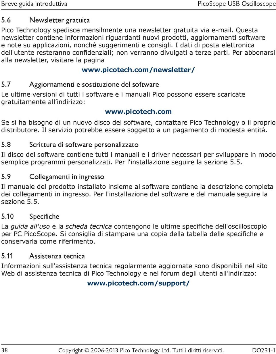 I dati di posta elettronica dell'utente resteranno confidenziali; non verranno divulgati a terze parti. Per abbonarsi alla newsletter, visitare la pagina www.picotech.com/newsletter/ 5.