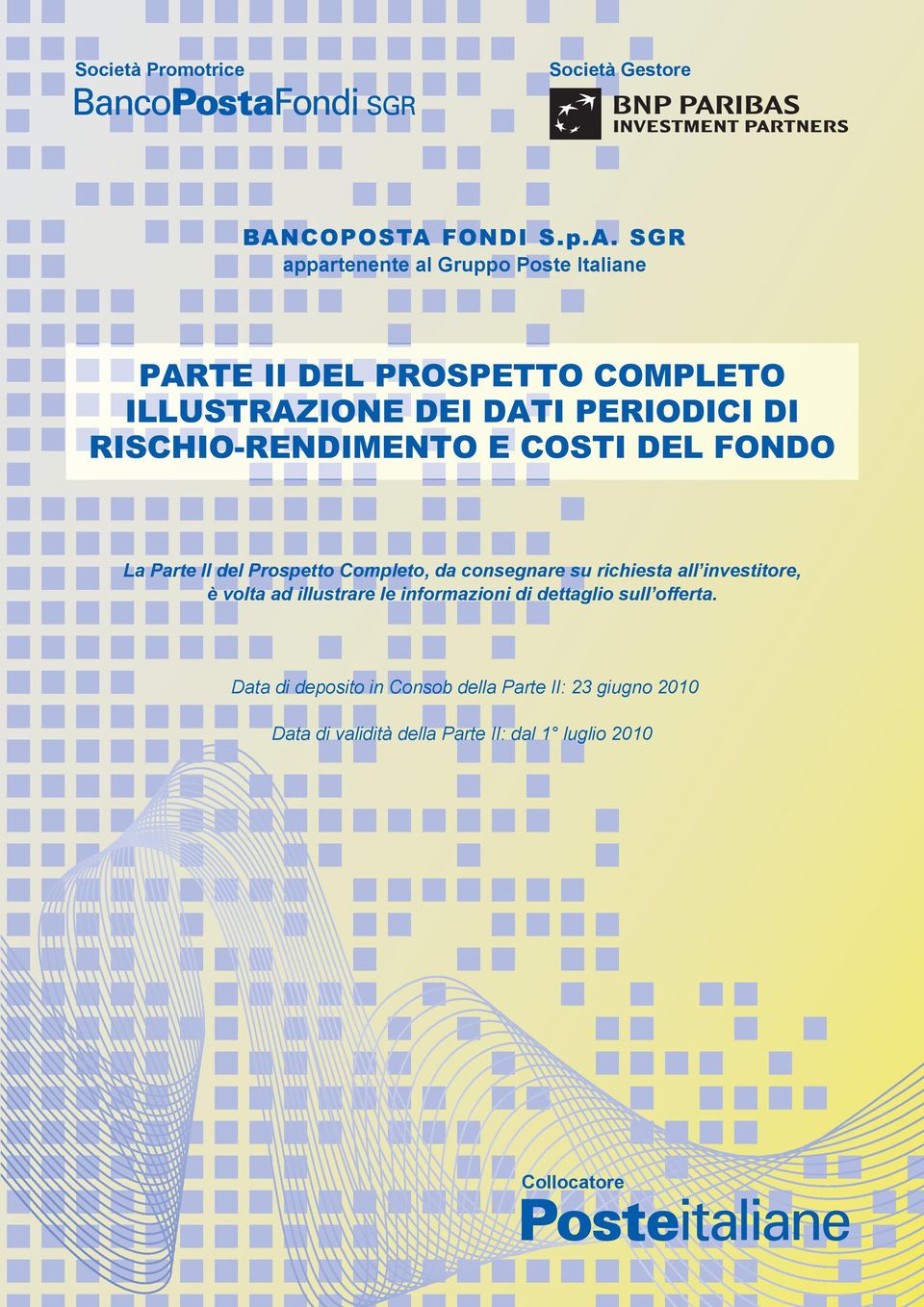 da consegnare su richiesta all investitore, è volta ad illustrare le informazioni di dettaglio sull offerta.