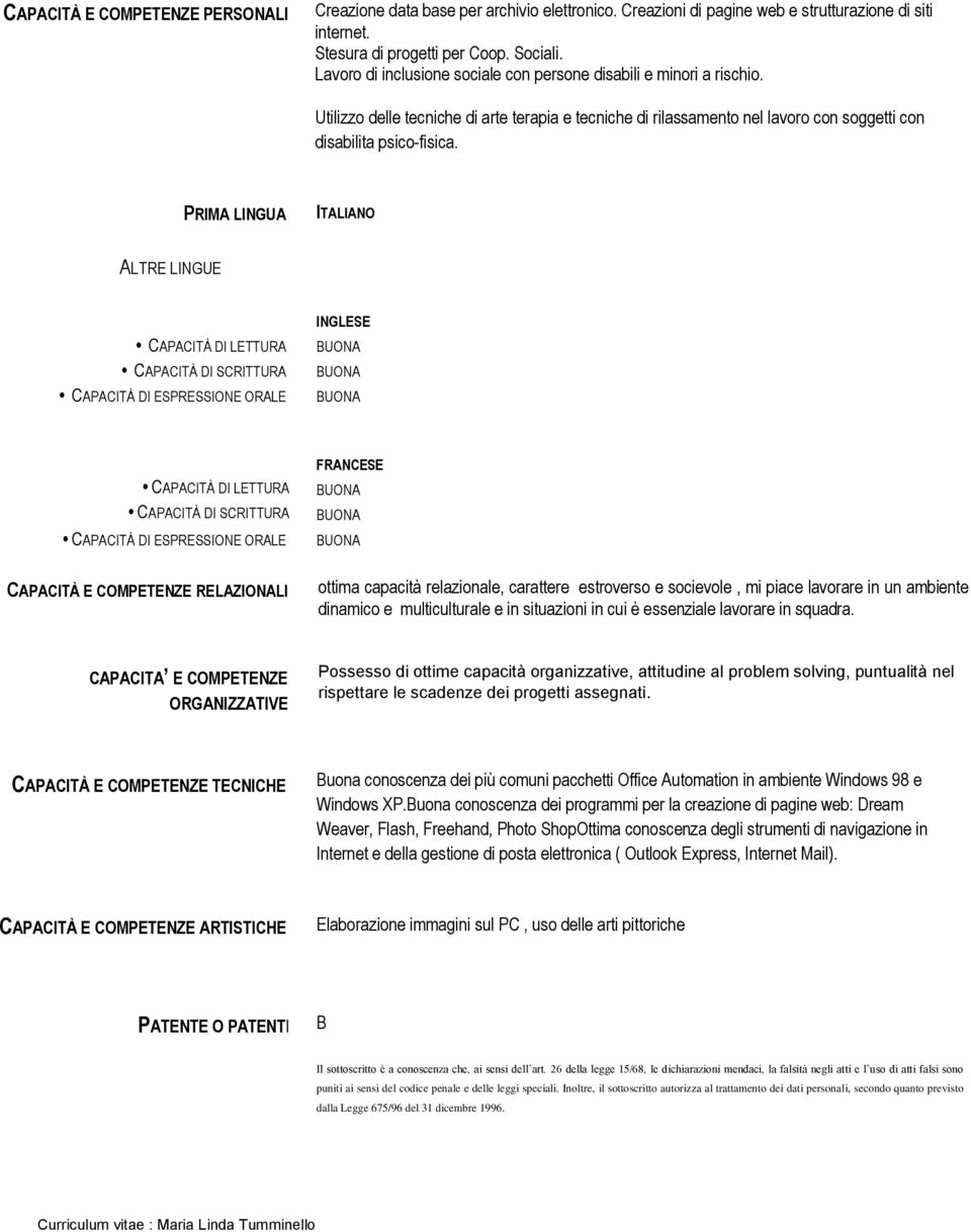 PRIMA LINGUA ITALIANO ALTRE LINGUE CAPACITÀ DI LETTURA CAPACITÀ DI SCRITTURA CAPACITÀ DI ESPRESSIONE ORALE INGLESE CAPACITÀ DI LETTURA CAPACITÀ DI SCRITTURA CAPACITÀ DI ESPRESSIONE ORALE CAPACITÀ E