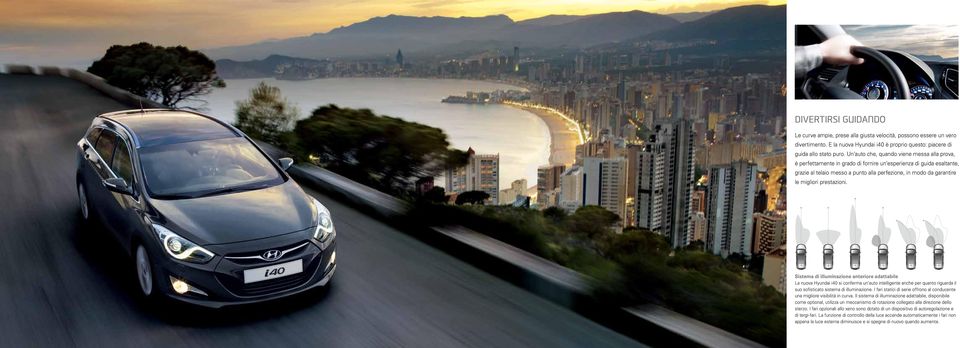 prestazioni. Sistema di illuminazione anteriore adattabile La nuova Hyundai i40 si conferma un auto intelligente anche per quanto riguarda il suo sofisticato sistema di illuminazione.