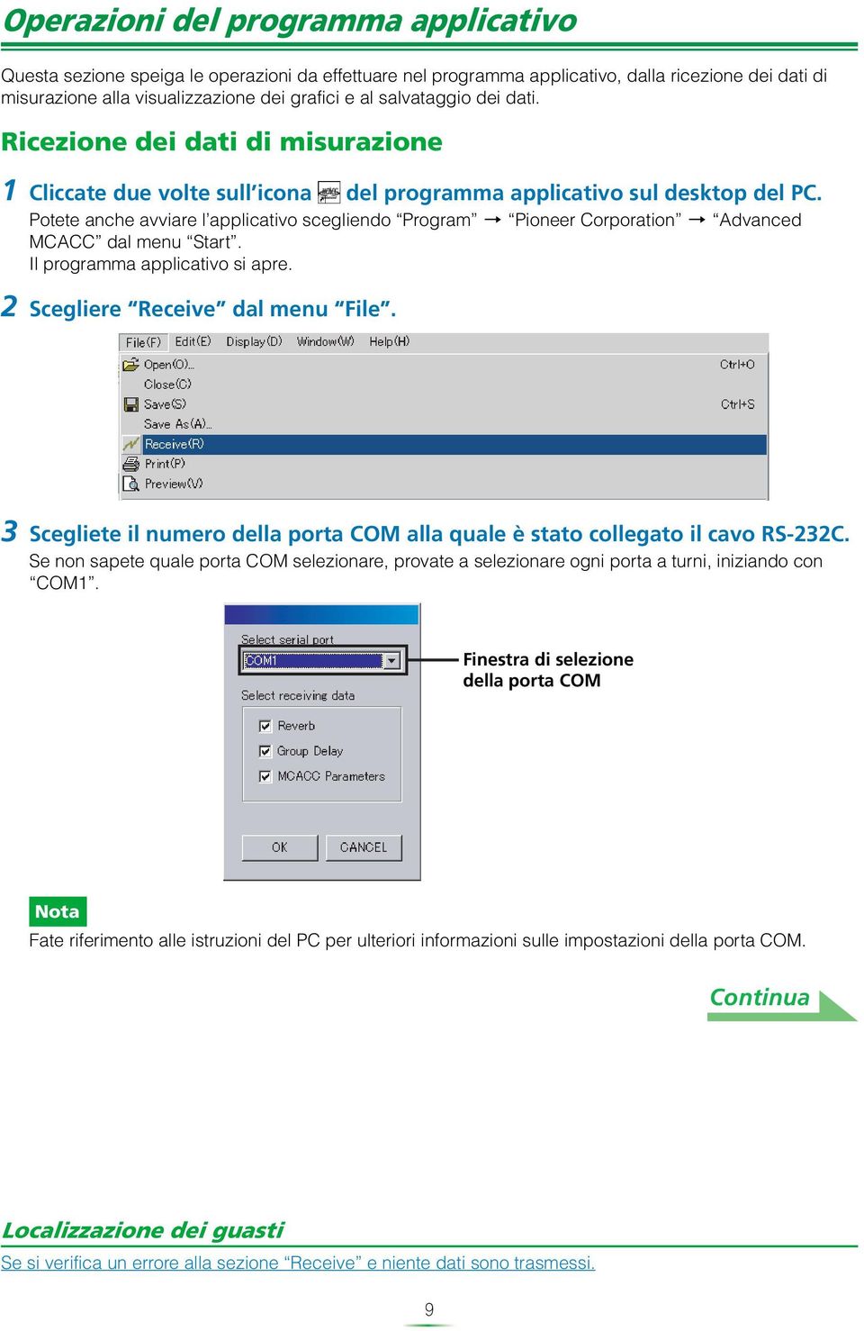 Potete anche avviare l applicativo scegliendo Program Pioneer Corporation Advanced MCACC dal menu Start. Il programma applicativo si apre. 2 Scegliere Receive dal menu File.