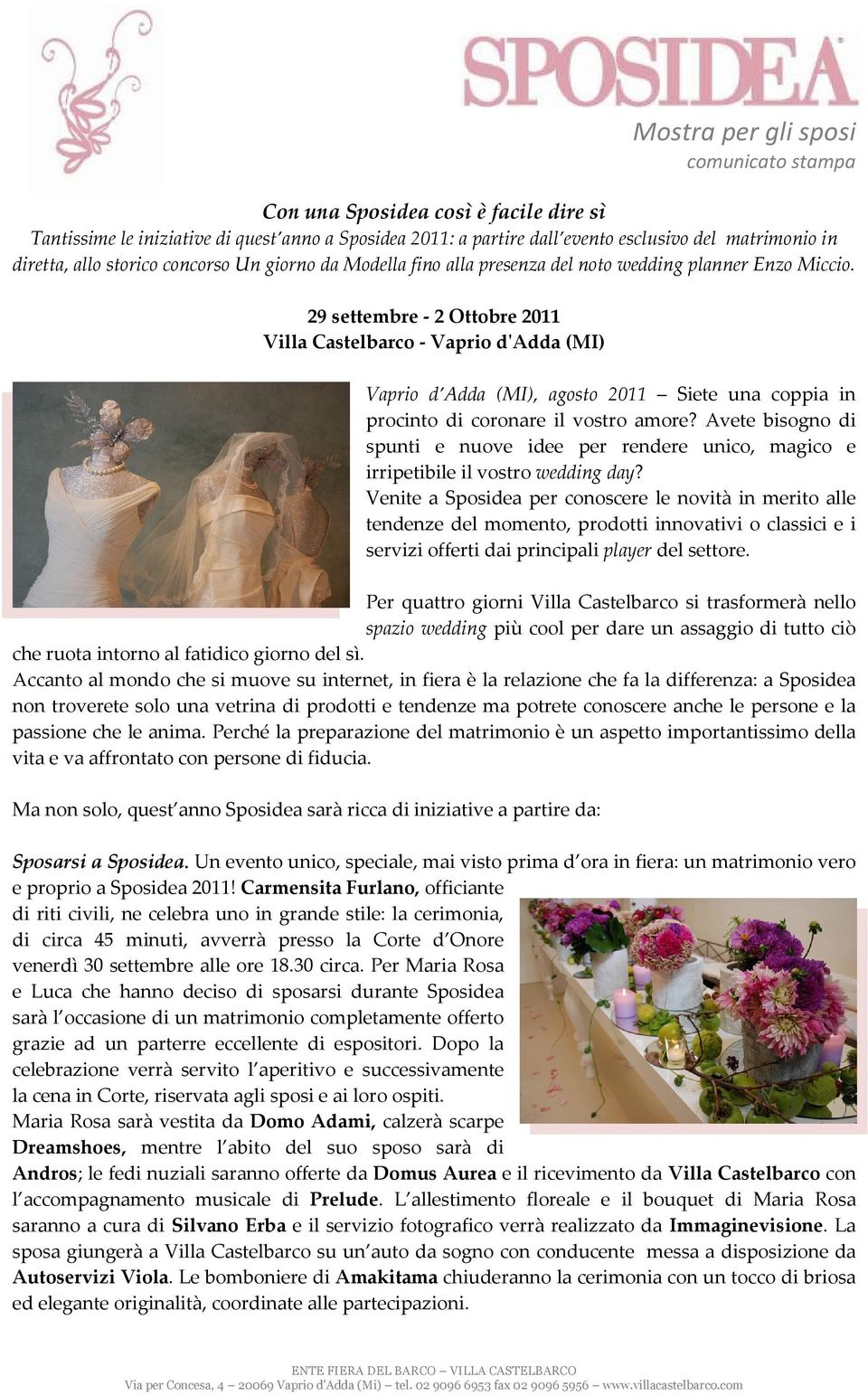 29 settembre - 2 Ottobre 2011 Villa Castelbarco - Vaprio d'adda (MI) Vaprio d Adda (MI), agosto 2011 Siete una coppia in procinto di coronare il vostro amore?