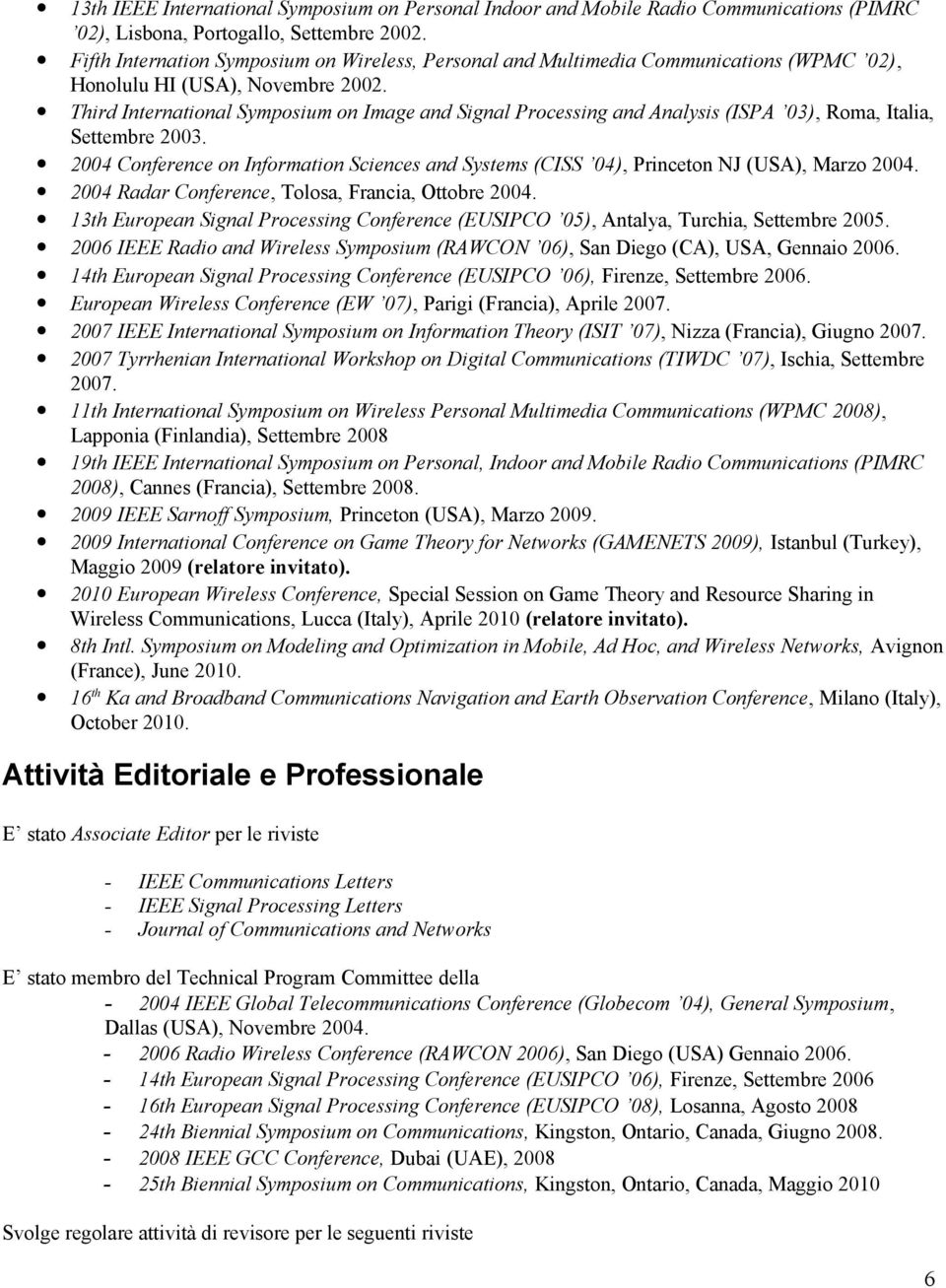 Third International Symposium on Image and Signal Processing and Analysis (ISPA 03), Roma, Italia, Settembre 2003.