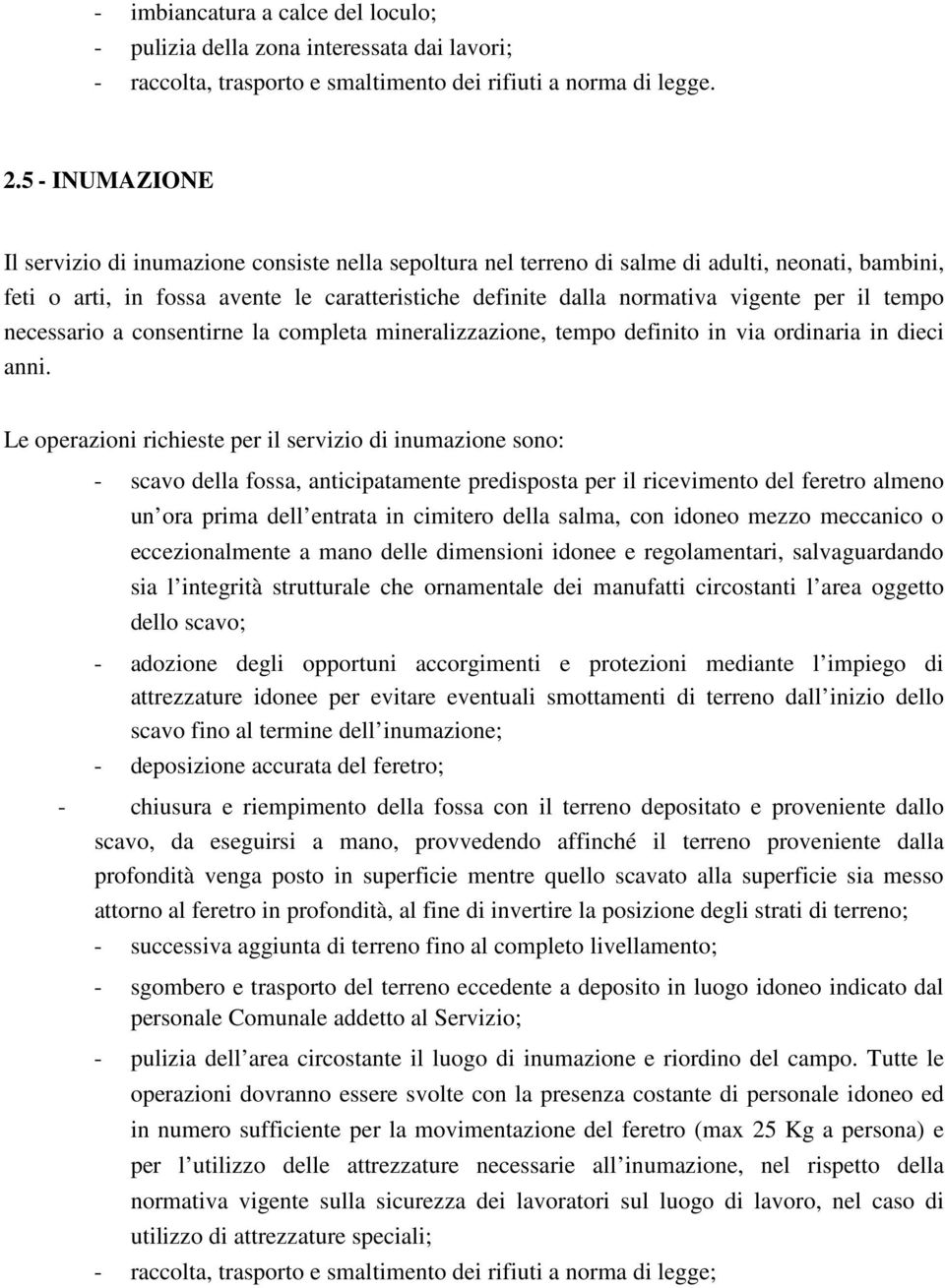 per il tempo necessario a consentirne la completa mineralizzazione, tempo definito in via ordinaria in dieci anni.