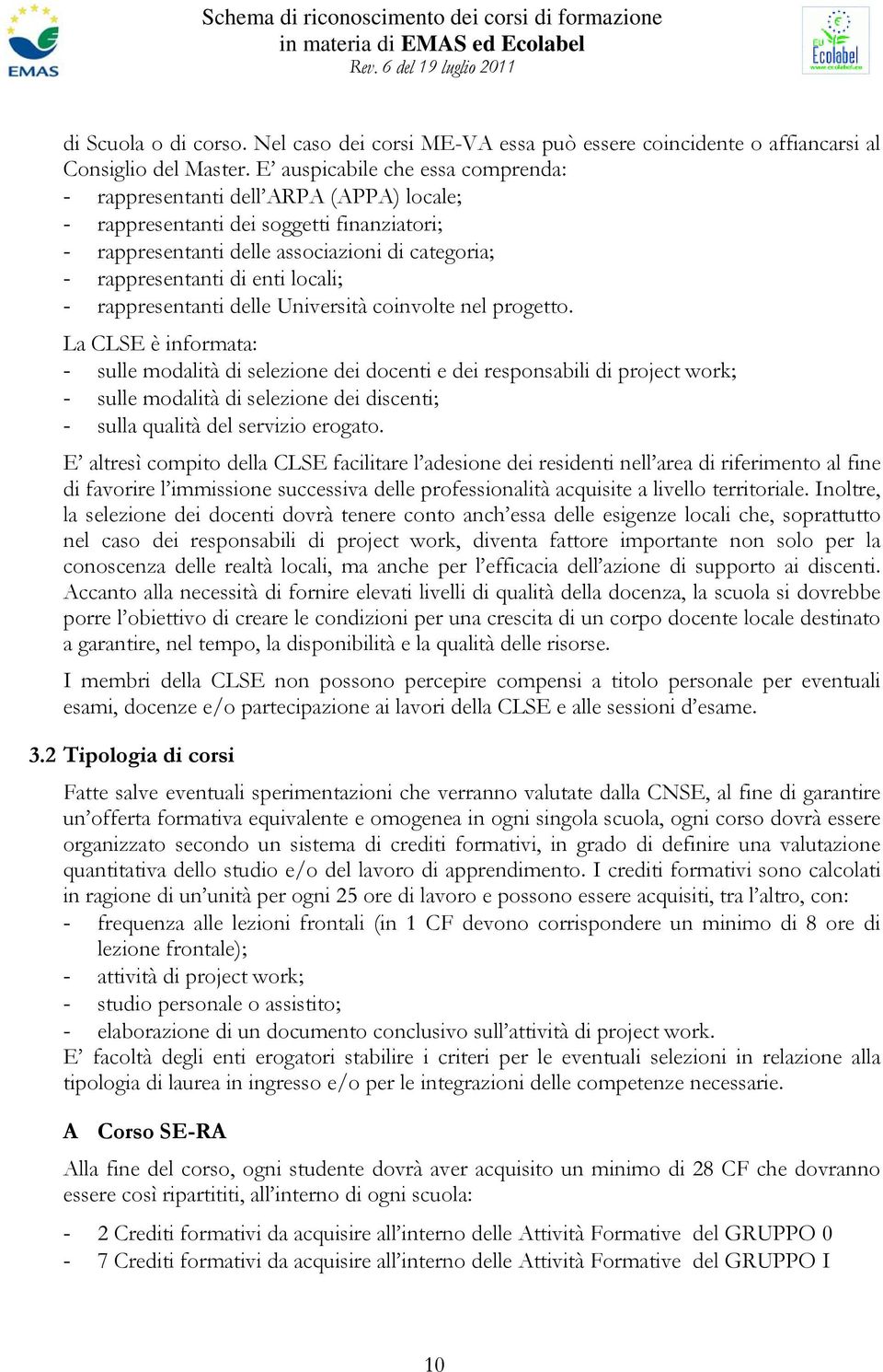 locali; - rappresentanti delle Università coinvolte nel progetto.