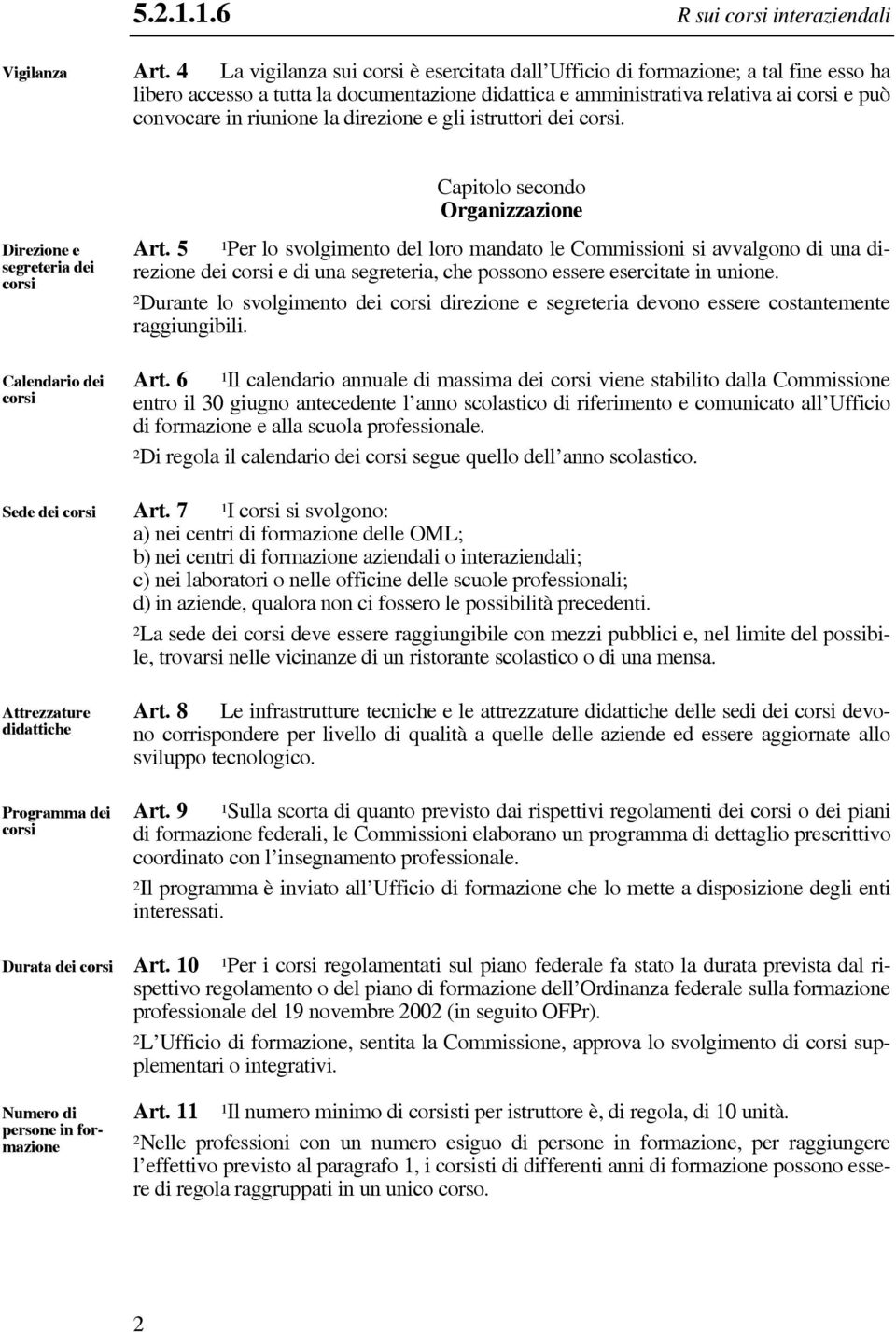 la direzione e gli istruttori dei corsi.