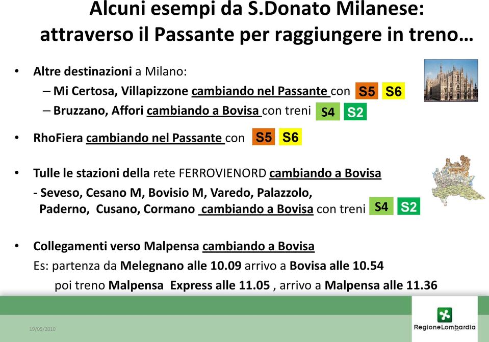 Bruzzano, Affori cambiando a Bovisa con treni RhoFiera cambiando nel Passante con Tulle le stazioni della rete FERROVIENORD cambiando a Bovisa -