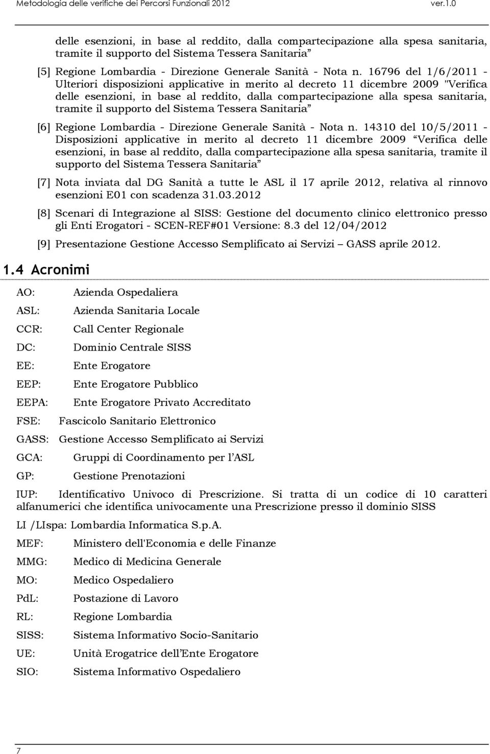 Sistema Tessera Sanitaria [6] Regine Lmbardia - Direzine Generale Sanità - Nta n.