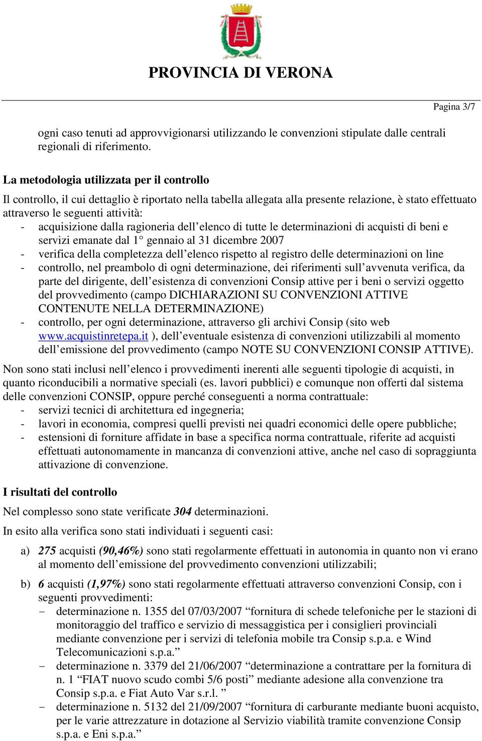 rgioneri dell elenco di tutte le determinzioni di cquisti di beni e servizi emnte dl 1 gennio l 31 dicembre 2007 - verific dell completezz dell elenco rispetto l registro delle determinzioni on line