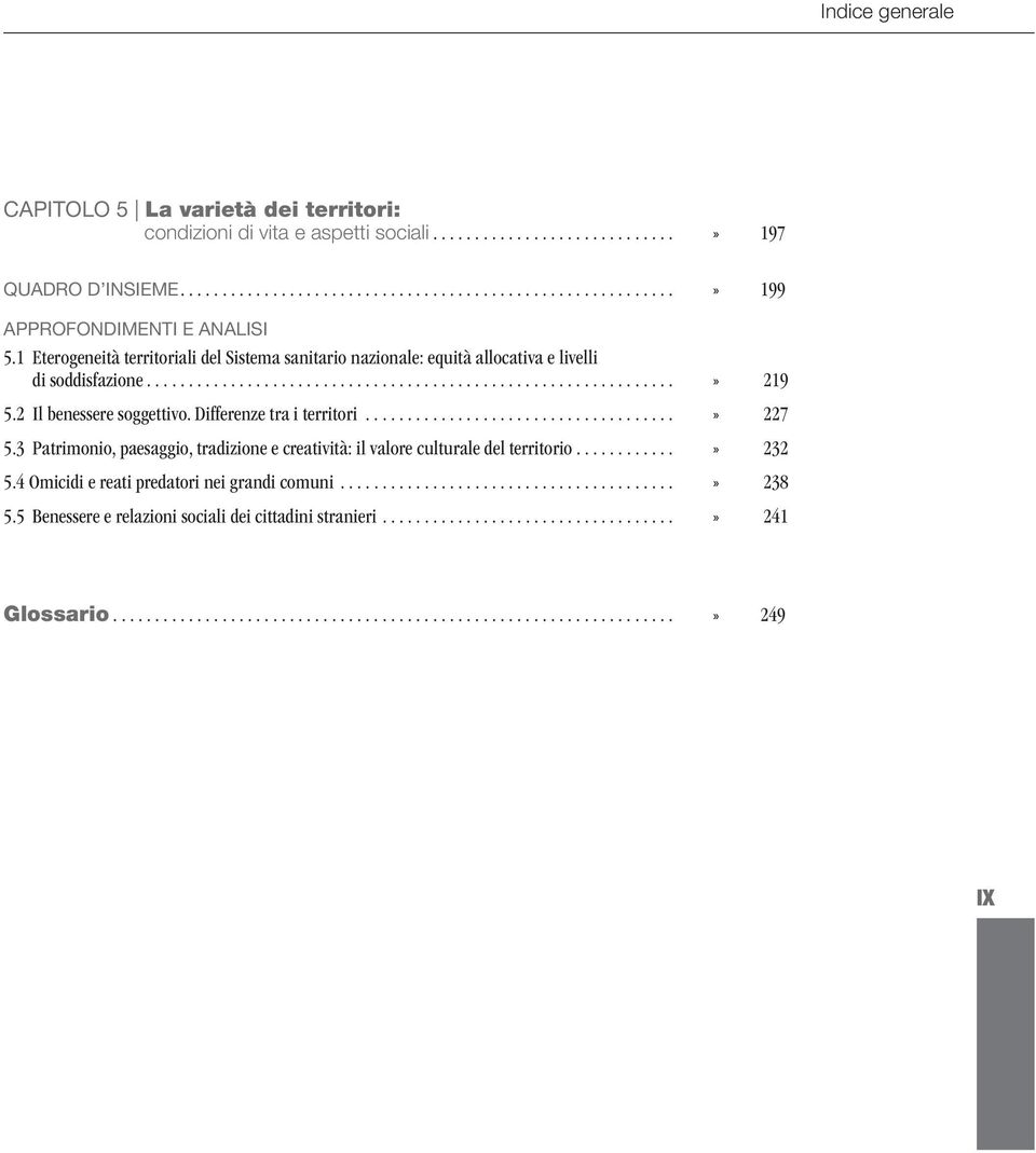..» 219 5.2 Il benessere soggettivo. Differenze tra i territori...» 227 5.