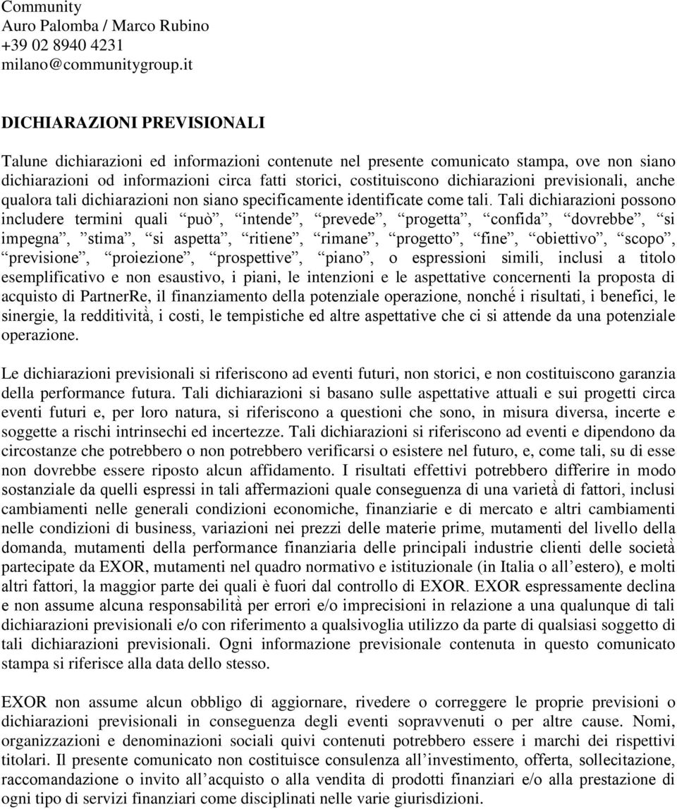 dichiarazioni previsionali, anche qualora tali dichiarazioni non siano specificamente identificate come tali.