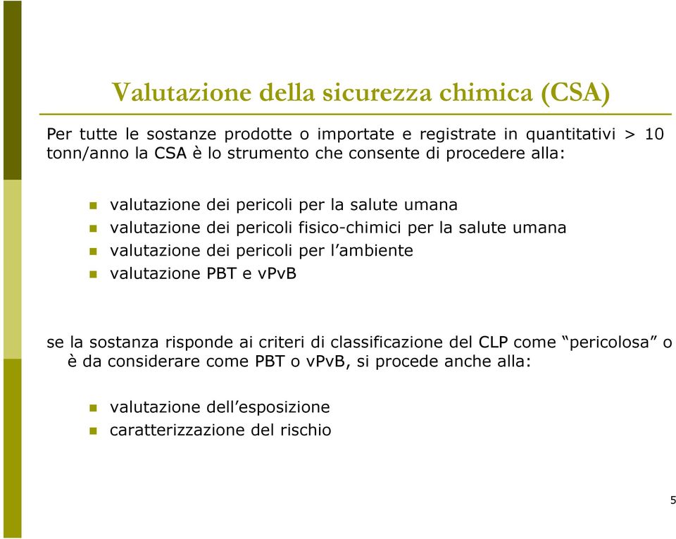 la salute umana valutazione dei pericoli per l ambiente valutazione PBT e vpvb se la sostanza risponde ai criteri di classificazione del