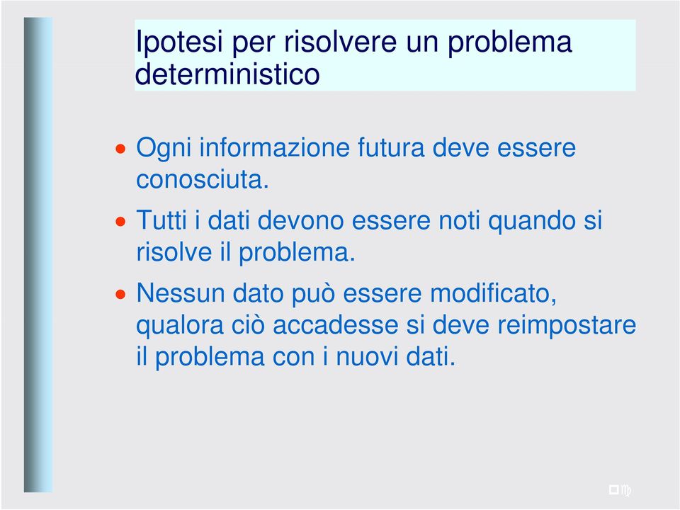 Tutti i dati devono essere noti quando si risolve il problema.